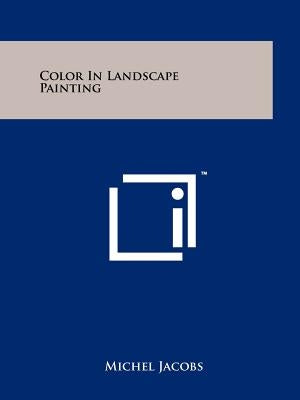 Color In Landscape Painting by Jacobs, Michel