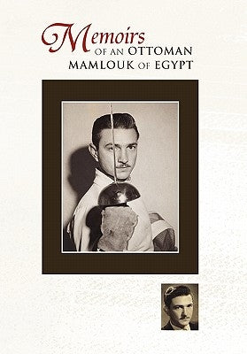 Memoirs of an Ottoman Mamlouk of Egypt by Mamlouk, M. A.
