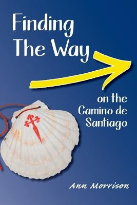 Finding the Way on the Camino de Santiago by Morrison, Ann