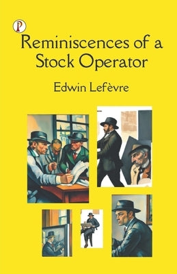 Reminiscences of a Stock Operator by Lef&#195;&#168;vre, Edwin