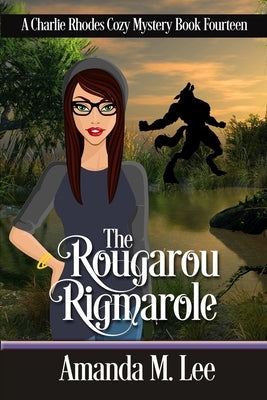 The Rougarou Rigmarole by Lee, Amanda M.