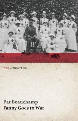 Fanny Goes to War (First Aid Nursing Yeomanry) (WWI Centenary Series) by Beauchamp, Pat