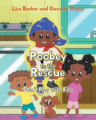 Poobey to the Rescue: Don't Play with Fire by Barber, Lisa