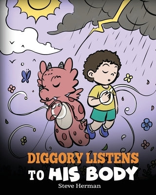 Diggory Listens to His Body: A Dragon's Story About Sensations and Feelings by Herman, Steve