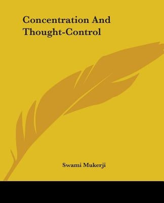 Concentration And Thought-Control by Mukerji, Swami