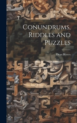 Conundrums, Riddles and Puzzles by Rivers, Dean