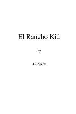 El Rancho Kid by Adams, Bill