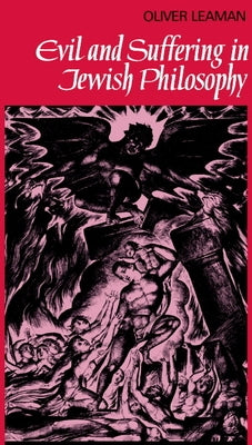 Evil and Suffering in Jewish Philosophy by Leaman, Oliver