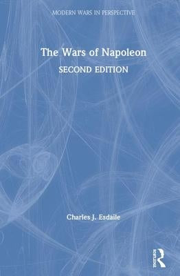 The Wars of Napoleon by Esdaile, Charles J.