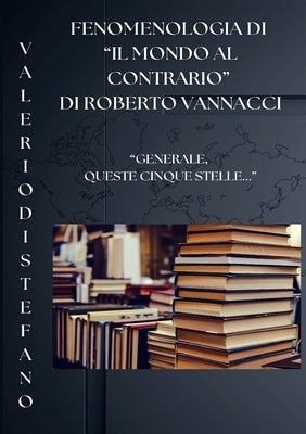 Fenomenologia di "Il mondo al contrario" di Roberto Vannacci by Di Stefano, Valerio