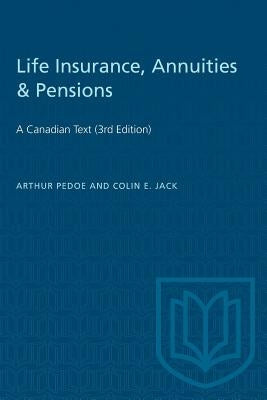 Life Insurance, Annuities & Pensions: A Canadian Text (3rd Edition) by Pedoe, Arthur