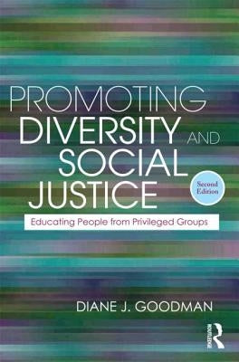 Promoting Diversity and Social Justice: Educating People from Privileged Groups by Goodman, Diane J.