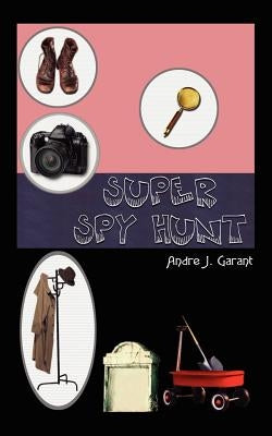 Super Spy Hunt by Garant, Andre J.