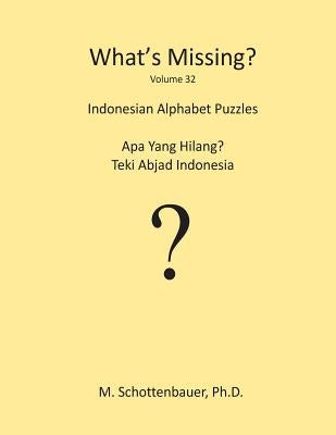What's Missing?: Indonesian Alphabet Puzzles by Schottenbauer, M.