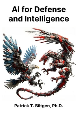 AI for Defense and Intelligence by Biltgen, Patrick T.