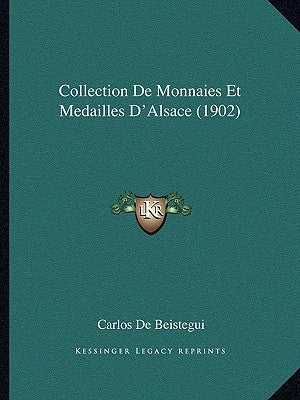 Collection De Monnaies Et Medailles D'Alsace (1902) by De Beistegui, Carlos