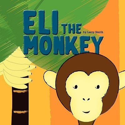 Eli the Monkey by Smith, Lawrence D.