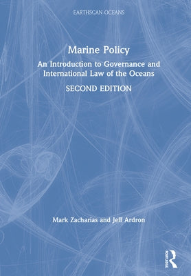 Marine Policy: An Introduction to Governance and International Law of the Oceans by Zacharias, Mark