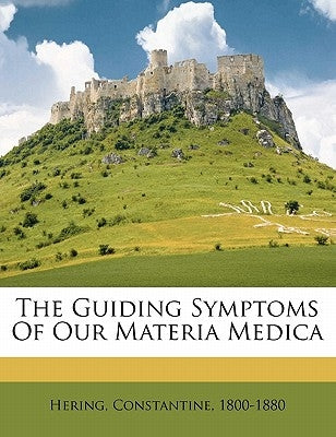 The guiding symptoms of our materia medica by Hering, Constantine