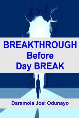 Breakthrough Before Day Break: This is a Prayer Manual for 7 Days Fasting and Prayer by Odunayo, Daramola Joel