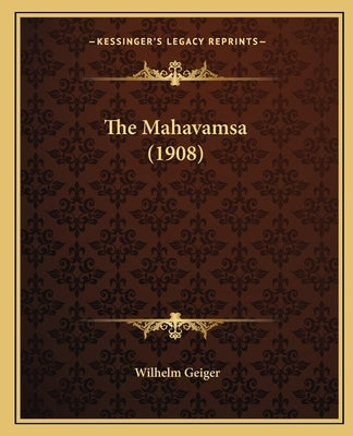 The Mahavamsa (1908) by Geiger, Wilhelm