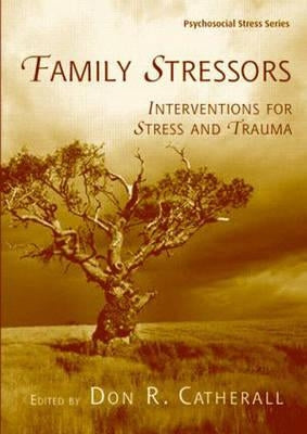 Family Stressors: Interventions for Stress and Trauma by Catherall, Don R.