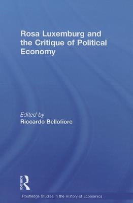 Rosa Luxemburg and the Critique of Political Economy by Bellofiore, Riccardo