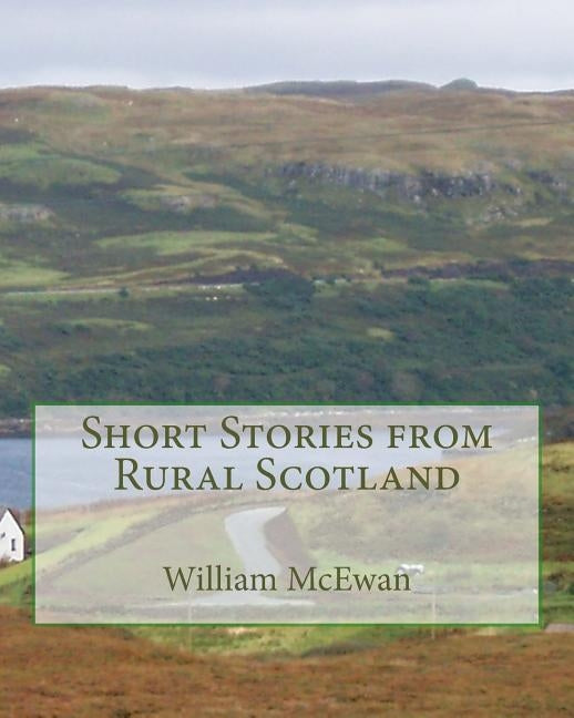 Short Stories from Rural Scotland by McEwan, William
