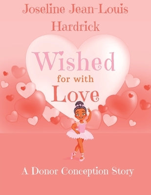Wished for With Love: A Donor Conception Story by Hardrick, Joseline J.