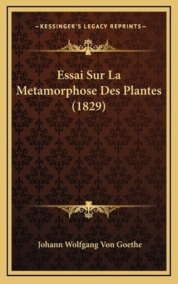 Essai Sur La Metamorphose Des Plantes (1829) by Goethe, Johann Wolfgang Von