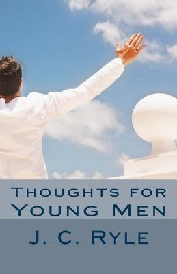 Thoughts for Young Men by Ryle, J. C.