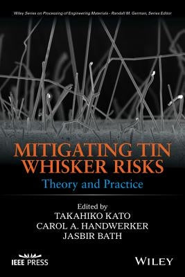 Mitigating Tin Whisker Risks: Theory and Practice by Kato, Takahiko