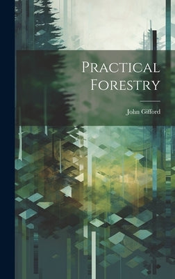 Practical Forestry by Gifford, John