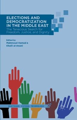 Elections and Democratization in the Middle East: The Tenacious Search for Freedom, Justice, and Dignity by Hamad, M.
