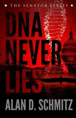 DNA Never Lies by Schmitz, Alan D.