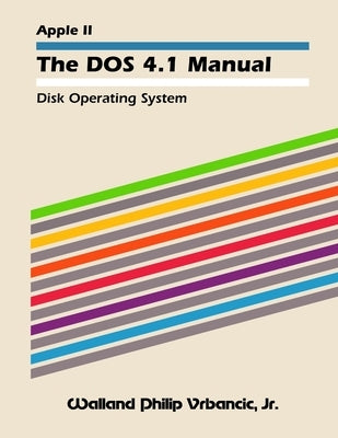 The DOS 4.1 Manual by Vrbancic, Walland Philip, Jr.