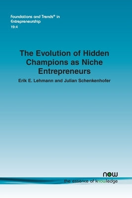 The Evolution of Hidden Champions as Niche Entrepreneurs by Lehmann, Erik E.