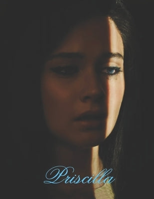 Priscilla: Screenplay by Schmitt, Jayme