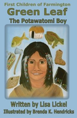 The Potawatomi Boy: Green Leaf by Lickel, Lisa J.