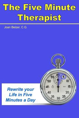 The Five Minute Therapist by Belzer C. G., Joan
