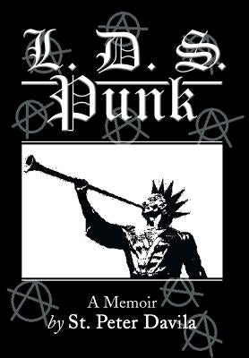 L. D. S. Punk: A Memoir by Davila, St Peter