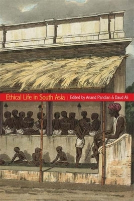 Ethical Life in South Asia by Nocontributor