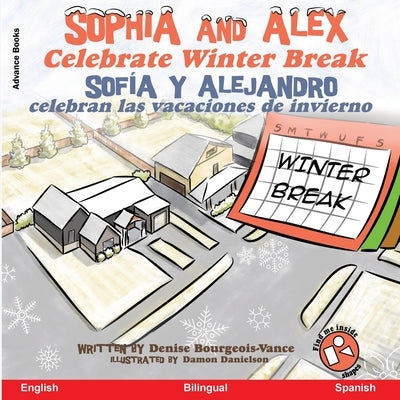 Sophia and Alex Celebrate Winter Break: Sofía y Alejandro celebran las vacaciones de invierno by Bourgeois-Vance, Denise