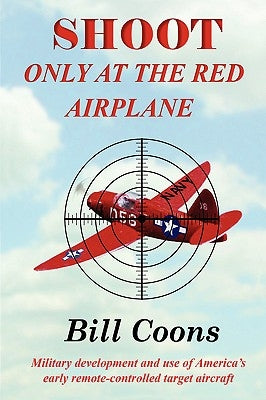Shoot Only at the Red Airplane by Coons, Bill