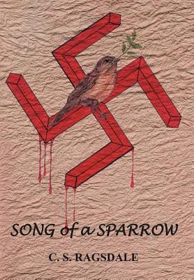 Song of a Sparrow by Ragsdale, C. S.