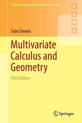 Multivariate Calculus and Geometry by Dineen, SeÃ¡n