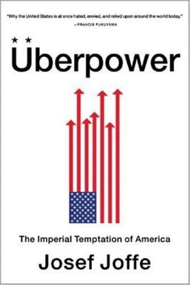 Uberpower: The Imperial Temptation of America by Joffe, Josef