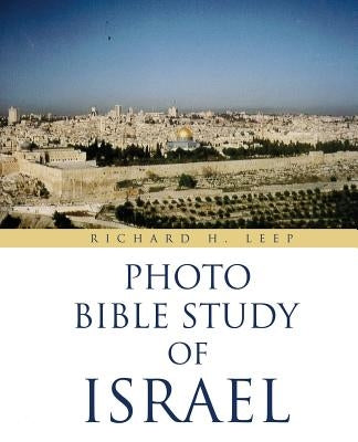 "Photo Bible Study of Israel" by Leep, Richard H.