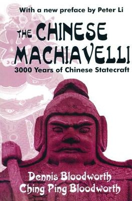 The Chinese Machiavelli: 3000 Years of Chinese Statecraft by Bengtson, Vern L.