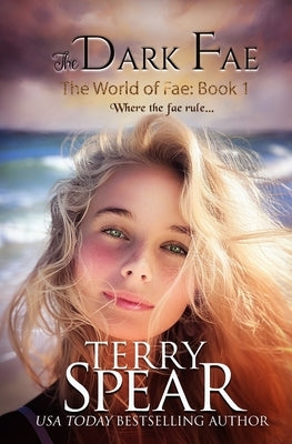 The Dark Fae: The World of Fae by Spear, Terry